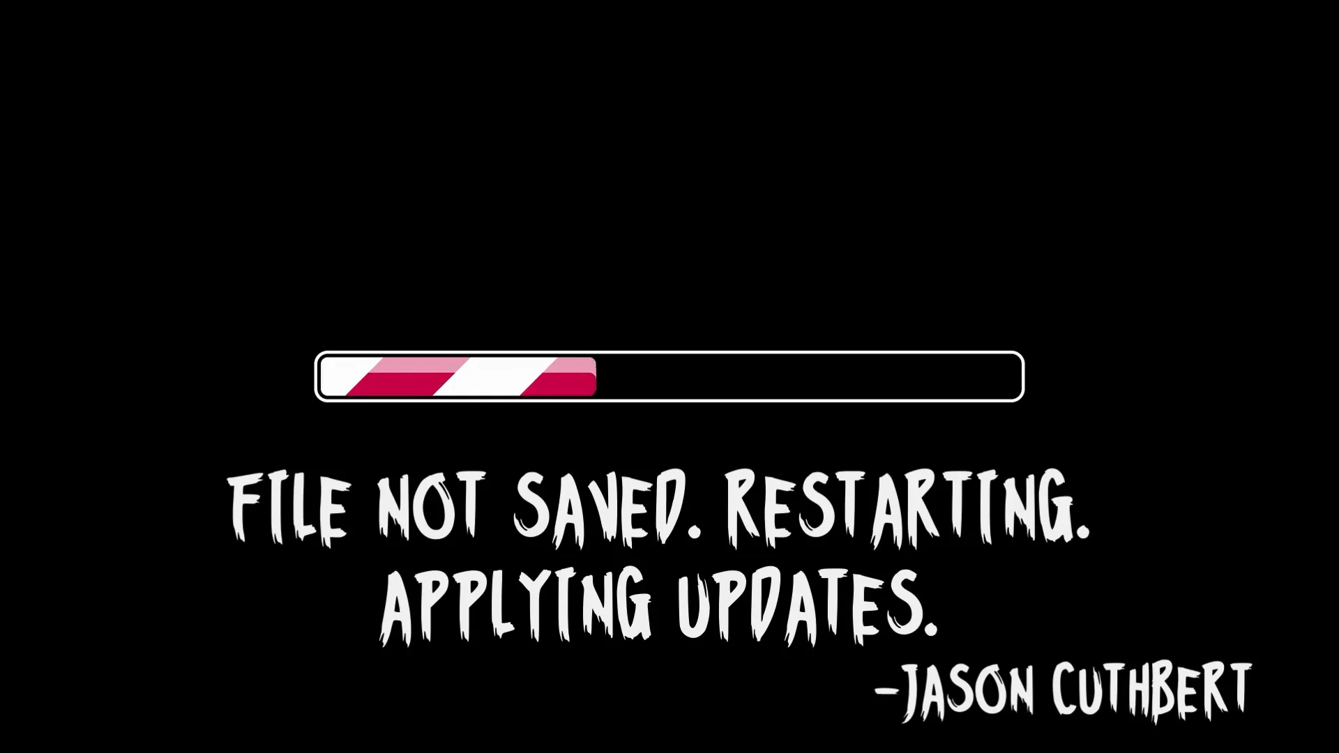 File not saved. Restarting. Applying updates. 